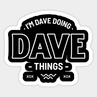 I'm Dave Doing Dave Things David Funny Sticker